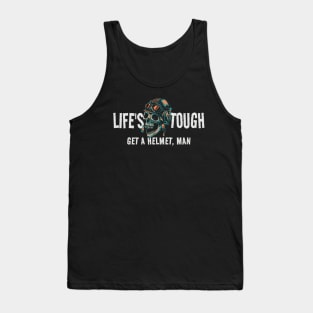 Life's Tough Get A Helmet - vintage Tank Top